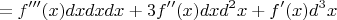 $$
=f'''(x)dxdxdx+3f''(x)dxd^2x+f'(x)d^3x
$$