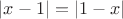 $ \left\lvert x-1\right\rvert=\left\lvert 1-x\right\rvert$
