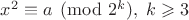 $x^2 \equiv a \pmod{2^k}, \; k \geqslant 3$