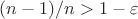 $(n-1)/n > 1 - \varepsilon$