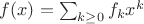 $f(x)=\sum_{k\ge 0} f_k x^k$