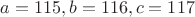 $a=115,b=116,c=117$