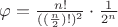 $\varphi=\frac{n!}{((\frac{n}{2})!)^2}\cdot\frac{1}{2^n}$