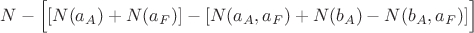 $$N-\Big[[N(a_A)+N(a_F)]-[N(a_A,a_F)+N(b_A)-N(b_A, a_F)]\Big]$$