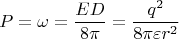 $$
P=\omega=\frac{ED}{8\pi}=\frac{q^2}{8\pi\varepsilon r^2}
$$