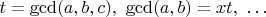 $t=\operatorname{gcd}(a,b,c),\ \operatorname{gcd}(a,b)=xt,\ \dots$