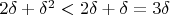 $2\delta+\delta^2<2\delta+\delta=3\delta$