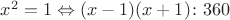$x^2=1\Leftrightarrow (x-1)(x+1) \colon 360 $