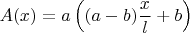 $A(x)=a\left ((a-b)\dfrac{x}{l}+b\right)$