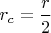 $r_c=\dfrac{r}{2}$