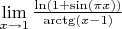 $\lim\limits_{x \to 1} \frac{\ln(1+ \sin(\pi x))}{\arctg(x-1)}$