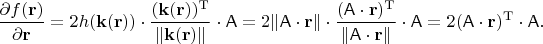 $$\dfrac{\partial f(\mathbf{r})}{\partial\mathbf{r}}=2h(\mathbf{k}(\mathbf{r}))\cdot\dfrac{(\mathbf{k}(\mathbf{r}))^\mathrm{T}}{\|\mathbf{k}(\mathbf{r})\|}\cdot\mathsf{A}=2\|\mathsf{A}\cdot\mathbf{r}\|\cdot\dfrac{(\mathsf{A}\cdot\mathbf{r})^\mathrm{T}}{\|\mathsf{A}\cdot\mathbf{r}\|}\cdot\mathsf{A}=2(\mathsf{A}\cdot\mathbf{r})^\mathrm{T}\cdot\mathsf{A}.$$