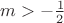 $\[m >  - \frac{1}{2}\]$