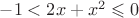 $-1<2x+x^2\leqslant 0$