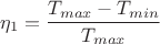 $$\eta_1 = \frac {T_{max} - T_{min}} {T_{max}}$$