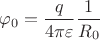 $ \varphi_0 = \dfrac {q} {4 \pi\varepsilon} \dfrac {1} {R_0}$ $ \varphi_0 = \dfrac {q} {4 \pi\varepsilon} \dfrac {1} {R_0}$