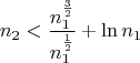 $$ n_2 <  \dfrac {n_1^{\frac{3}{2}}}{n_1^{\frac{1}{2}}}+\ln n_1$$