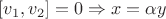 $[v_1,v_2]=0 \Rightarrow x=\alpha y$