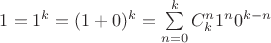 $1=1^k= (1+0)^k=\sum\limits_{n=0}^k C_k^n 1^{n}0^{k-n}$