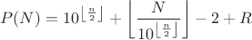 $$P(N) = 10^{ \left\lfloor\frac{n}{2}\right\rfloor} +  \left\lfloor\frac{N}{10^{\left\lfloor\frac{n}{2}\right\rfloor} }\right\rfloor - 2 + R$$