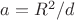 $a=R^2/d$