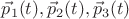 $\vec p_1(t), \vec p_2(t), \vec p_3(t)$