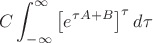 $$C\int_{-\infty}^{\infty}\left[ e^{\tau A+B}\right]^\tau d\tau$$