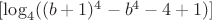 $[\log _4 ((b+1)^4-b^4-4+1)]$