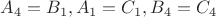 $A_4=B_1, A_1=C_1, B_4=C_4 $