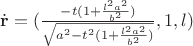 $\dot{\mathbf r} = (\frac{-t(1+\frac{l^2a^2}{b^2})}{\sqrt{a^2-t^2(1+\frac{l^2a^2}{b^2})}}, 1, l)$