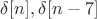 $\delta[n],\delta[n-7]$