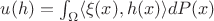 $u(h)=\int_\Omega\langle \xi(x), h(x)\rangle dP(x)$
