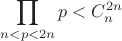 $\displaystyle\prod_{n<p<2n}p<C_n^{2n}$