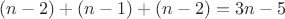 $(n-2)+(n-1)+(n-2)=3n-5$