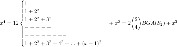 $x^4=12\begin{cases}1\\1+2^2\\1+2^2+3^2\\-----\\--------\\1+2^2+3^2+4^2+...+(x-1)^2     \end{cases}+x^2 =\displaystyle 2\binom{2}{4}BGA(S_2)+x^2$