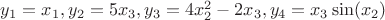$y_1=x_1,y_2=5x_3,y_3=4x_2^2-2x_3,y_4=x_3\sin(x_2)$ $y_1=x_1,y_2=5x_3,y_3=4x_2^2-2x_3,y_4=x_3\sin(x_2)$
