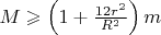 $M \geqslant \left(1+\frac{12r^2}{R^2}\right)m$