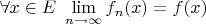 $\forall x\in E\ \lim\limits_{n\to\infty}f_n(x)=f(x)$