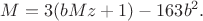 $\displaystyle M=3(bMz+1)-163b^2.$