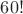 $60!$
