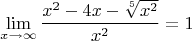 $$\lim\limits_{x \to \infty} \frac{x^2-4x-\sqrt[5]{x^2}}{x^2} = 1$$