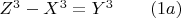 $Z^3  - X^3  = Y^3\qquad(1a)$