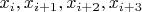 $x_{i}, x_{i+1}, x_{i+2}, x_{i+3}$