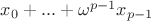 $x_0+...+\omega^{p-1}x_{p-1}$