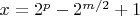 $x=2^{p}-2^{m/2}+1$