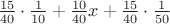 $\frac{15}{40}\cdot\frac{1}{10} + \frac{10}{40}x + \frac{15}{40}\cdot \frac{1}{50}$ $\frac{15}{40}\cdot\frac{1}{10} + \frac{10}{40}x + \frac{15}{40}\cdot \frac{1}{50}$
