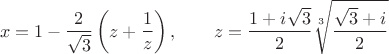 $$x=1-\frac{2}{\sqrt{3}}\left(z+\frac{1}{z}\right),\qquad z=\frac{1+i\sqrt{3}}{2}\sqrt[3]{\frac{\sqrt{3}+i}{2}}$$