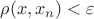 $\rho(x,x_n)<\varepsilon$