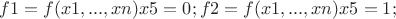 $
f1 = f(x1,...,xn) при x5 = 0;
f2 = f(x1,...,xn) при x5 = 1;
$