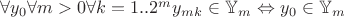 $\forall y_0 \forall m>0 \forall k=1..2^m y_m_k\in \mathbb{Y}_m \Leftrightarrow y_0 \in \mathbb{Y}_m$